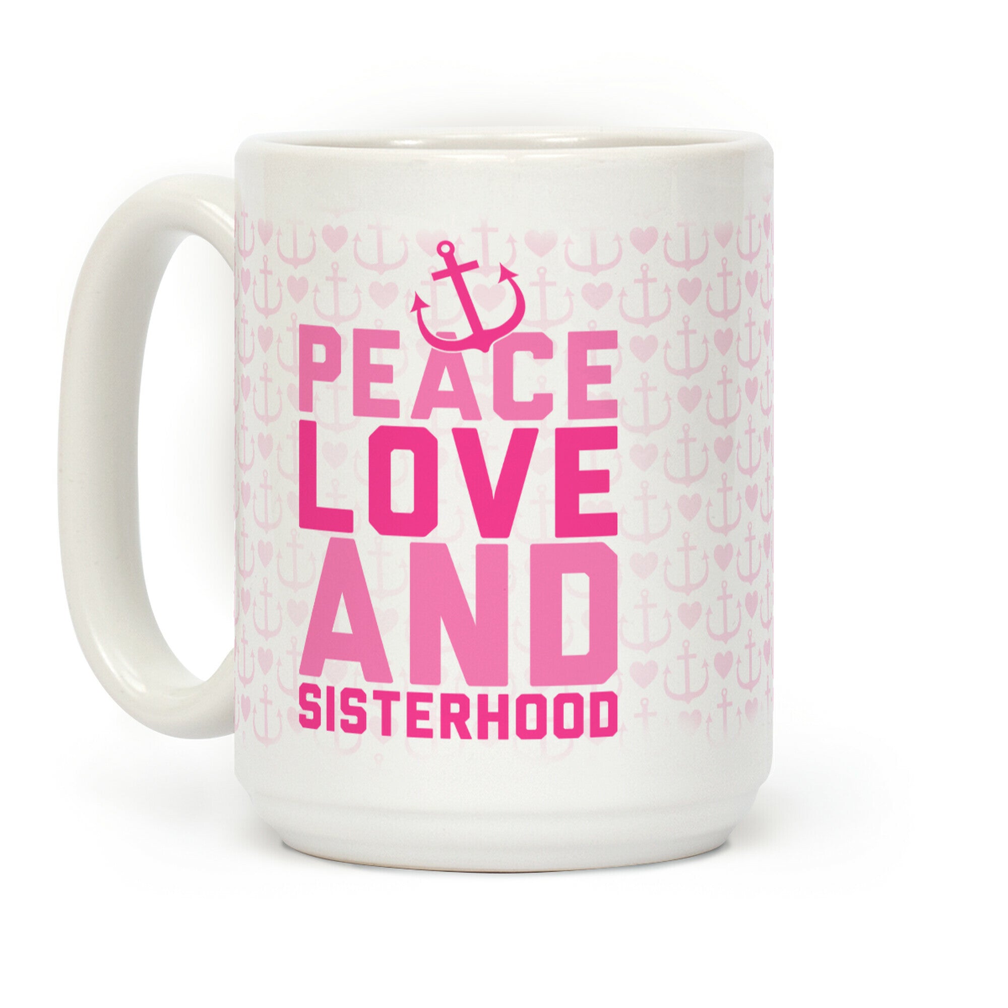 Pink Peace Love And Sisterhood Coffee Mug